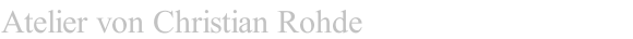 Atelier von Christian Rohde